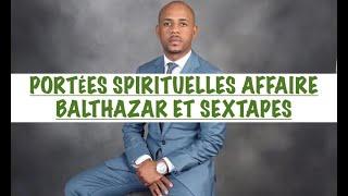 AFFAIRE BALTHAZAR & SES SEXTAPES AVEC LES FEMMES MARIÉS: PORTÉES MORALES & SPIRITUELLES