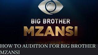 HOW TO AUDITION FOR BIG BROTHER MZANSI || TIPS AND ADVICE