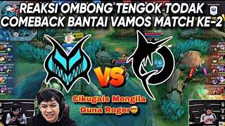 REAKSI OMBONG DAN OBOT TENGOK MATCH KE-2 VAMOS VS TODAK MPLMY S14