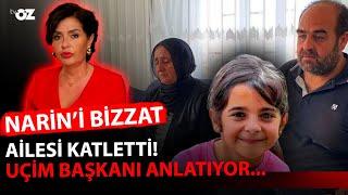 NARİN'İ BİZZAT AİLESİ KATLETTİ ! UÇİM BAŞKANI ANLATIYOR