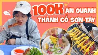 100k - Ăn gì ở Thành Cổ Sơn Tây!! | Tiểu Màn Thầu