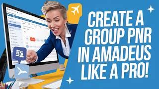 Create a Group PNR in Amadeus Like a PRO!