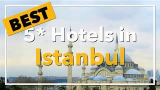  Best 5 star Hotels in Istanbul, Turkey