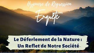 Le Déferlement de la Nature : Un Reflet de Notre Société - Enquête sous Hypnose n°196, Partie2