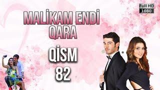 Malikam Endi Qara 82.Qism - ᴴᴰ