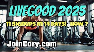 LIVEGOOD 2025: 11 Signups In 14 Days, These Training Tips Work!