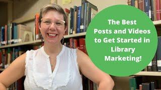 The Best Super Library Marketing Posts and Videos to Get Started in #LibraryMarketing!