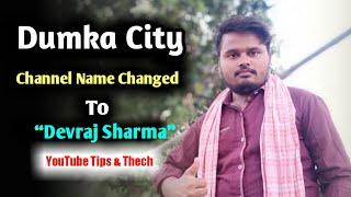 Channel name has Changed forever as DEVRAJ SHARMA from DUMKA CITY ||