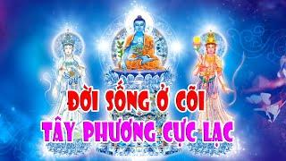 CÂU CHUYỆN RẤT HAY VỀ ĐỜI SỐNG Ở CÕI TÂY PHƯƠNG CỰC LẠC QUA LỜI KỂ CỦA PHÁP SƯ KHOAN TỊNH !