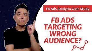 Facebook Ads Targeting Wrong Audience - How to Find out? (Facebook Ads Analysis Case Study)