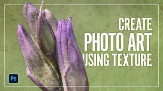 SIMPLE texture Blending in Photoshop for Painterly Photography Art