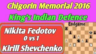 Nikita Fedotov vs Kirill Shevchenko || King's Indian Defence || Chigorin Memorial, 2016 #chess