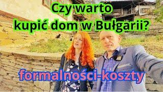 Zakup domu w Bułgarii-czy warto? Formalności/koszty