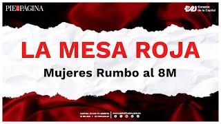 Mujeres Rumbo al 8M | La Mesa Roja