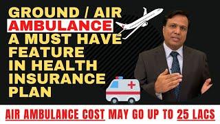 Ground & Air Ambulance Coverage - A Must Have Feature in Health Insurance Policy