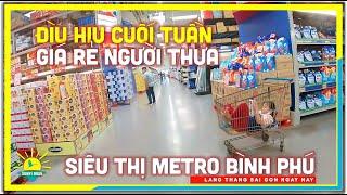 Đìu Hiu Siêu Thị GIÁ RẺ NGƯỜI THƯA Cuối Tuần | Metro Bình Phú Quận 6 Sài Gòn | lang thang Sài Gòn