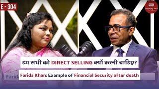 Why should all of us do Direct Selling? | Financial Security After Death | Farida Khan | E 304 |CWSV