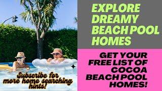 Find your Cocoa Beach Pool Home with this FREE list of homes!