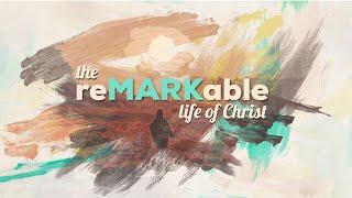 reMARKable: Book of Mark - June 19, 2022