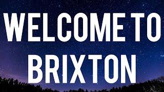 SR - Welcome to Brixton (Lyrics) “Welcome to Brixton I'm in the party with barbies and drillas”