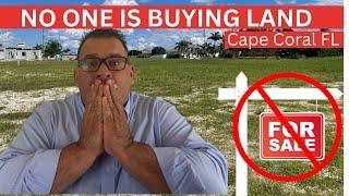 Land is not selling in Cape Coral FL | Cape Coral land for sale  | Cape Coral lots