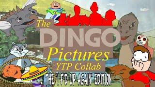 The Dingo Pictures YTP Collab: The "I F'd Up" Edition