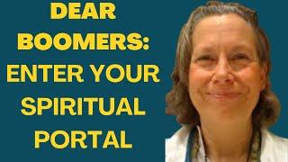 Kate's Corner: Dear Boomers: Enter The Spiritual Portals In Your Life