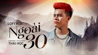 NGOÀI 30 LOFI - THÁI HỌC x LÊ CHÍ TRUNG | MIX ĐÌNH LONG - Đớn đau em phải 1 mình, gánh trên vai …