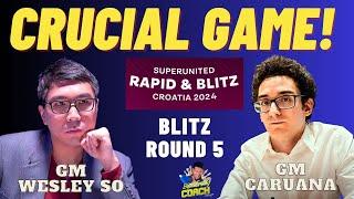 WESLEY CHANCE! MUST WIN TO FABI! So vs Caruana! Croatia Rapid and Blitz Round 5