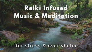 Stress & Overwhelm: Reiki Infused Meditation & Music.  Minimal Talking.  #reikimeditation