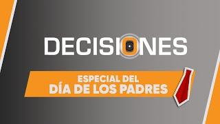 Especial del día de los padres | Decisiones