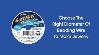 How To Make Jewelry - Choose The Right Diameter Of Beading Wire (From 4 Diameters)