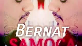 BERNAT 2018 -SAMOCA (OFFICIAL AUDIO )