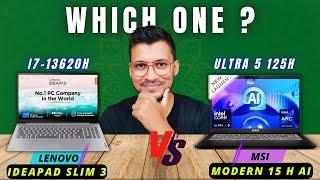 Lenovo IdeaPad Slim 3 Vs MSI Modern 15 H AI Ultra 5 125H Vs i7 13620HIntel Ultra 5 125H i7 13620H