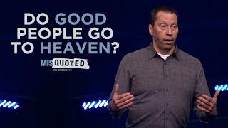 Do Good People Go To Heaven? | Misquoted: God Never Said That | Week 1