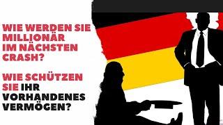 Wie werden Sie Millionär im nächsten Finanzcrash? Wie schützen Sie Ihr vorhandenes Vermögen?