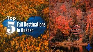 Top 5 Fall Destination In Quebec