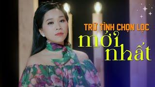 Tuyển Chọn Những Ca Khúc Trữ Tình Bolero CHỌN LỌC MỚI NHẤT | Trữ Tình Chọn Lọc Mới Nhất 2023