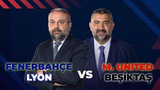 Fenerbahçe - M. United | Lyon - Beşiktaş | TOP BİZDE | Bülent Ülgen & Ümit Özat & Evren Turhan