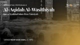 Kitab Al-Aqidah Al-Wasithiyah | Ustadz Nizar Saad Jabal, Lc. Mpd