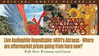 Live Audiophile Roundtable: MOFI's Abraxas - Where are aftermarket prices going from here now?