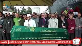 USTA OYUNCU ÜMİT YESİN SON YOLCULUĞUNA UĞURLANDI