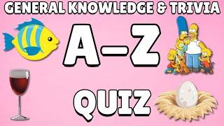 A-Z General Knowledge & Trivia Quiz, 26 Questions, Answers are in alphabetical order.