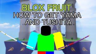 how to get yama and tushita (Roblox|| blox fruits)