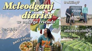 my first unplanned trip with friends️| trekking, best food, hostels *FAIL?*