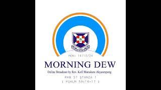 Monday 14/10/24 Morning Dew with Rev. Kofi Manukure Akyeampong 