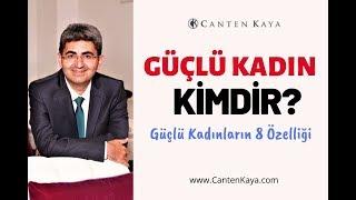 GÜÇLÜ KADIN KİMDİR? | Canten Kaya