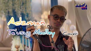 ADZMAN-TA’USUG MEDLEY-(COVER)