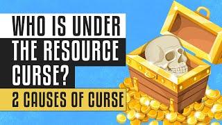  Who Is Under The Resource Curse? | 2 Causes of Curse