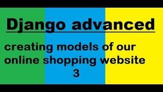 Django 2.0:-   3 creating models of our online shopping website  .